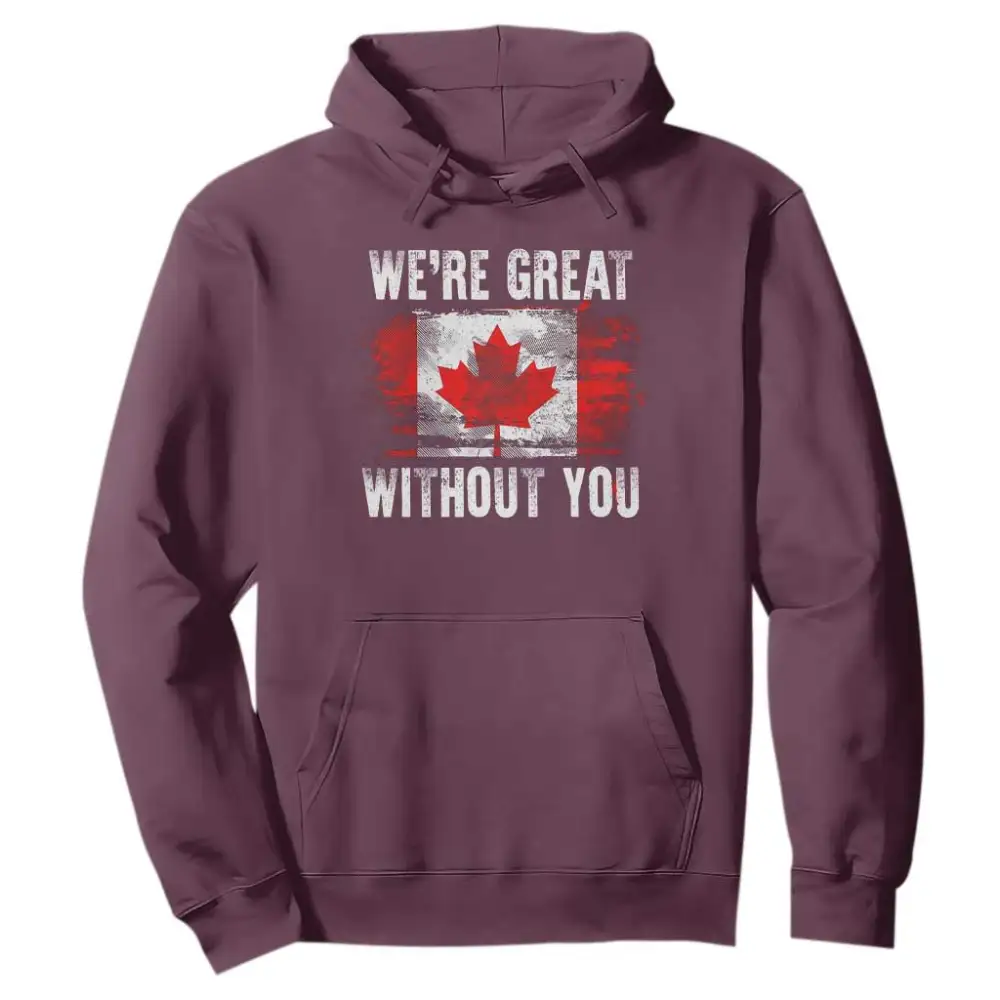 Canadian Pride Hoodie Were Great Without You Canada Flag TS09