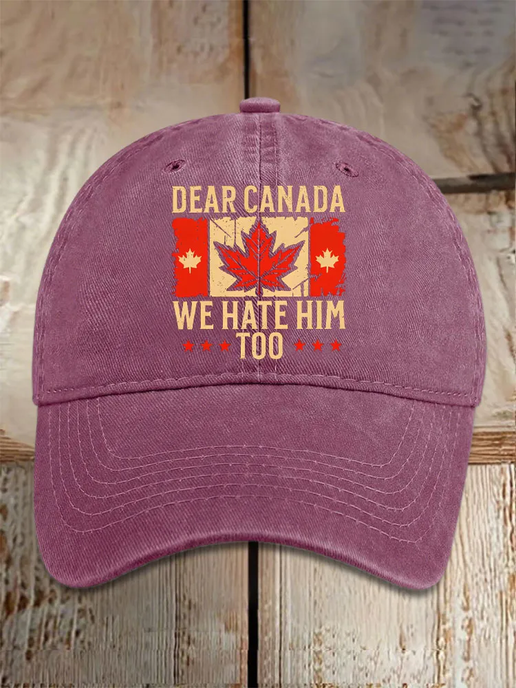 Unisex Dear Canada We Hate Him Too Printed Baseball Cap