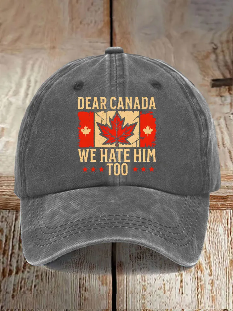 Unisex Dear Canada We Hate Him Too Printed Baseball Cap