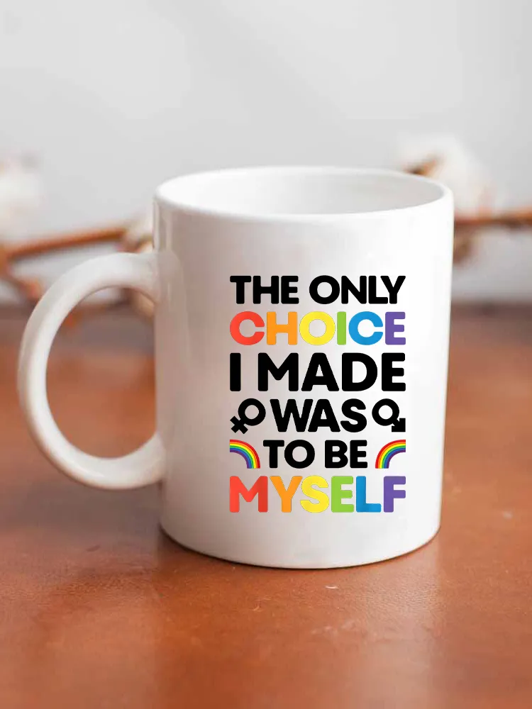The Only Cholce I Made Was To Be Myself Printed Double-Sided Mug