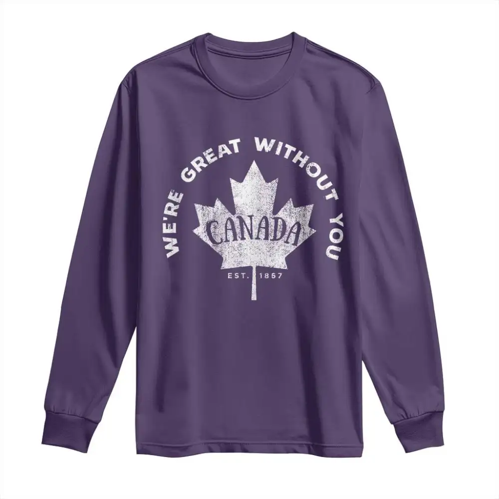 Canadian Were Great Without You Long Sleeve Shirt TS09