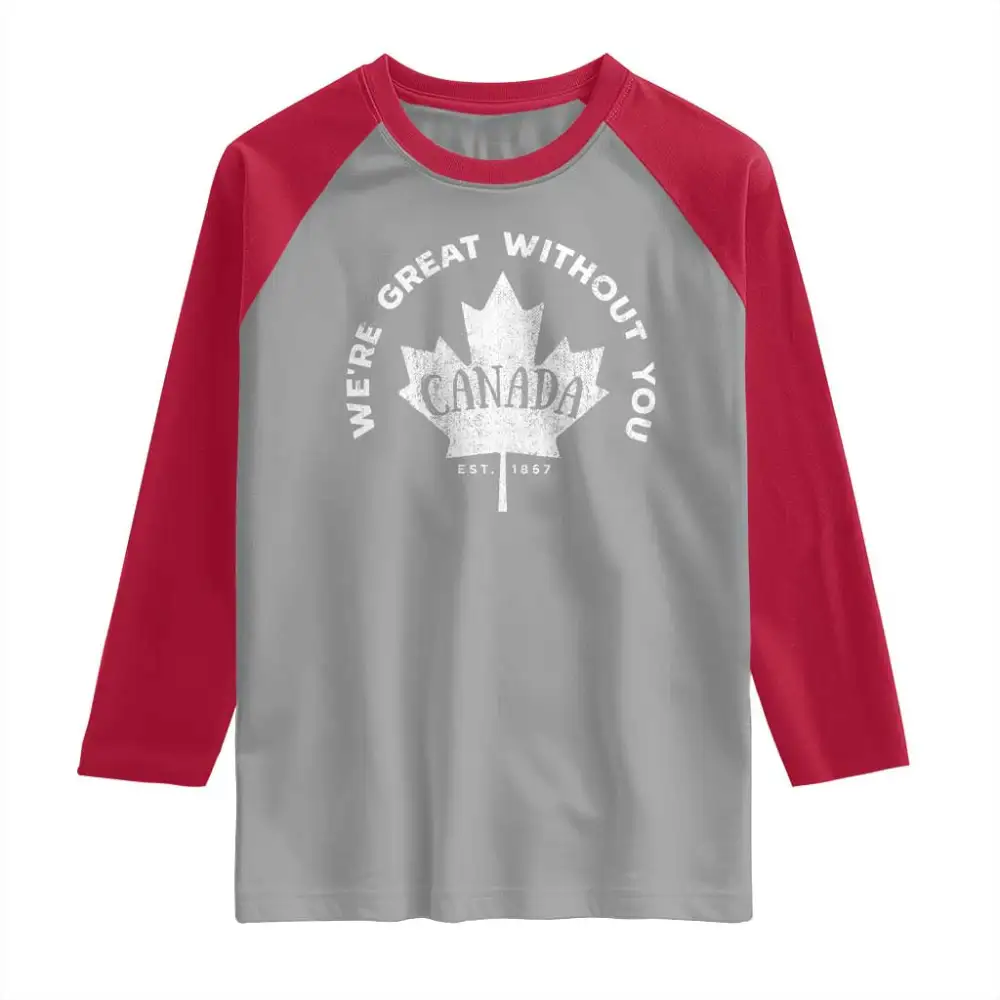 Canadian Were Great Without You Raglan Shirt TS09