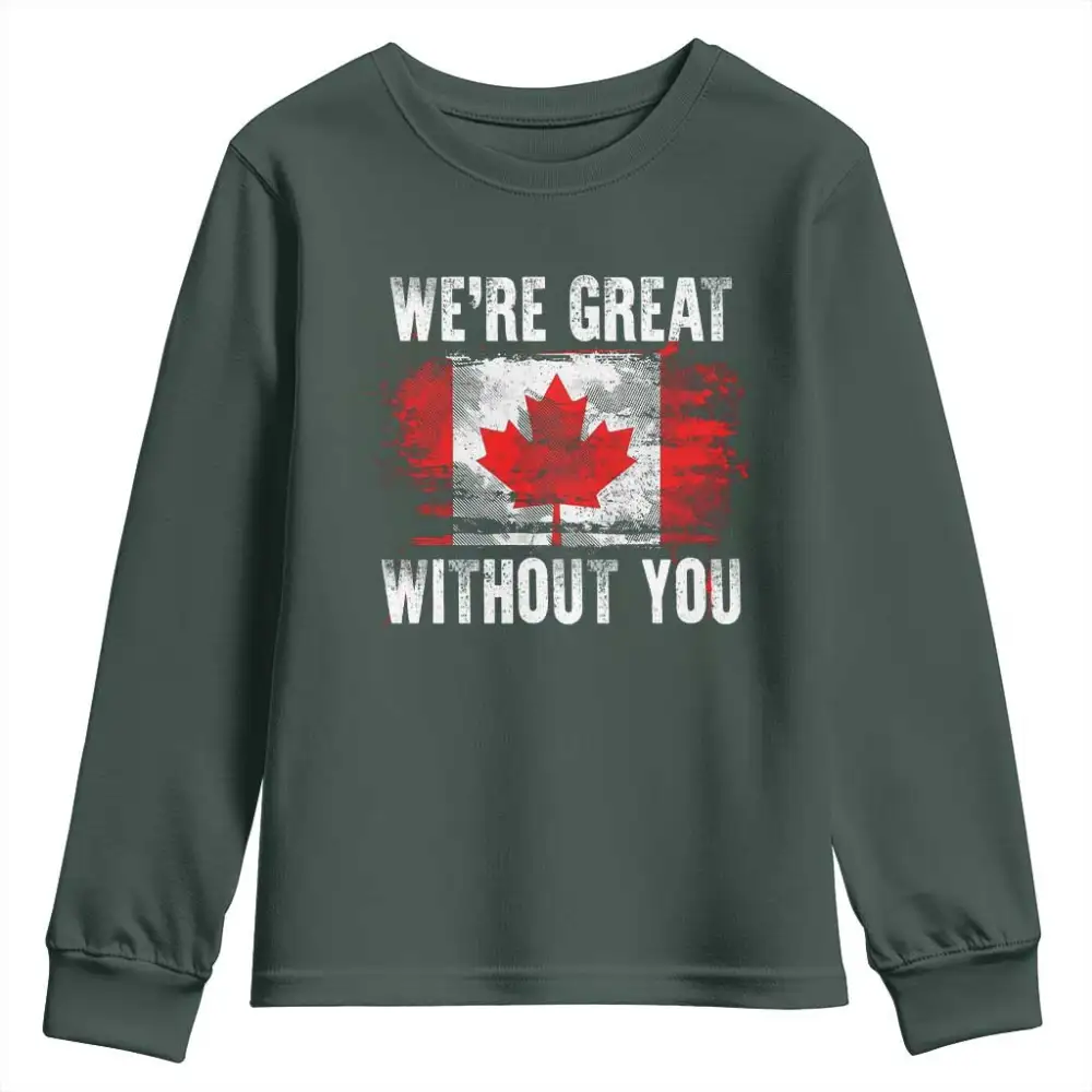 Canadian Pride Youth Sweatshirt Were Great Without You Canada Flag TS09