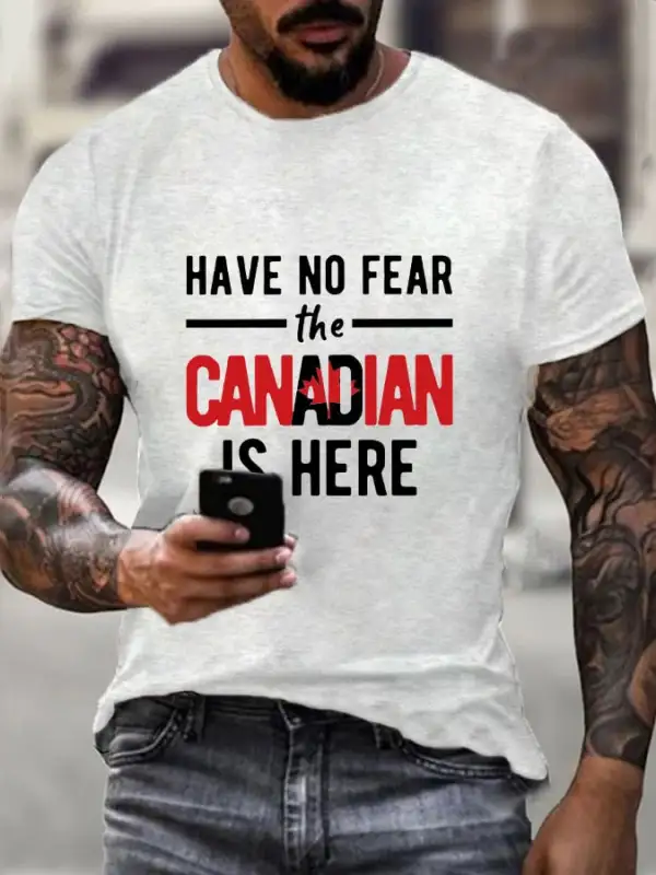 Men's 'Have No Fear The Canadian Is Here' Print T-Shirt