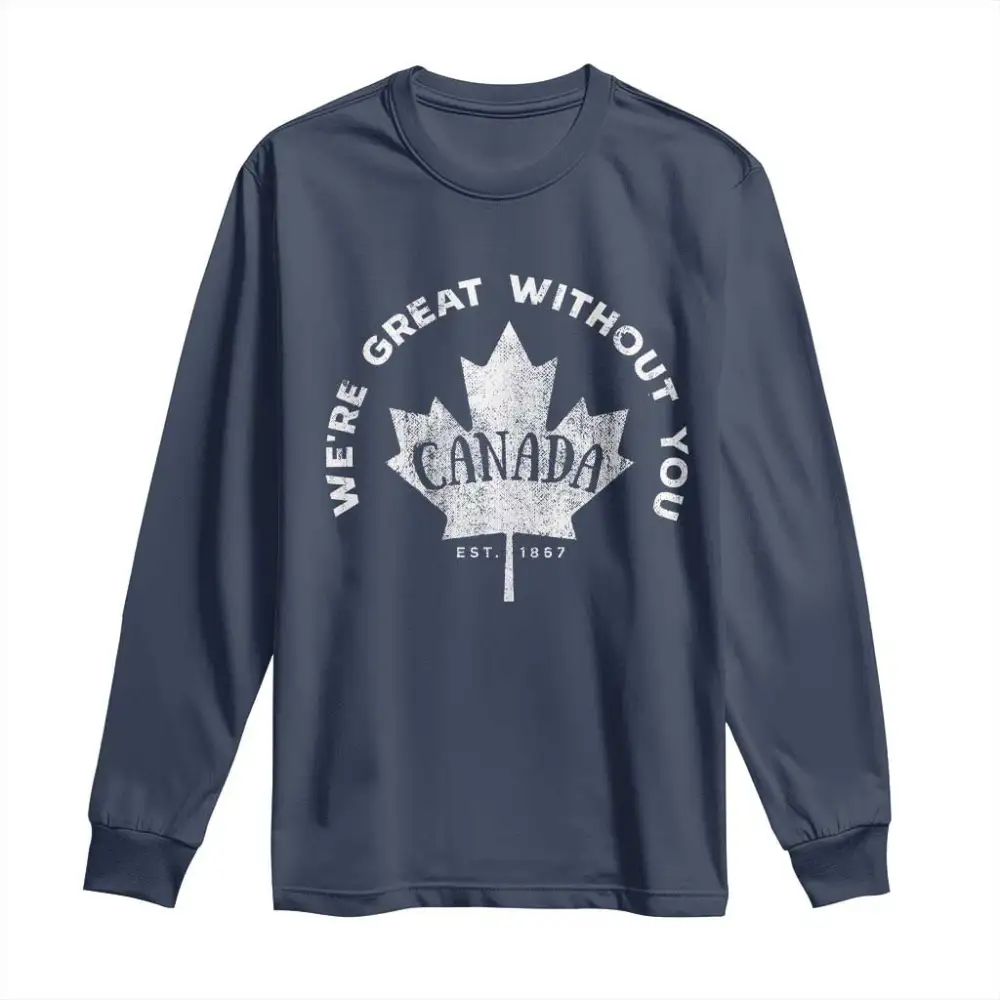 Canadian Were Great Without You Long Sleeve Shirt TS09
