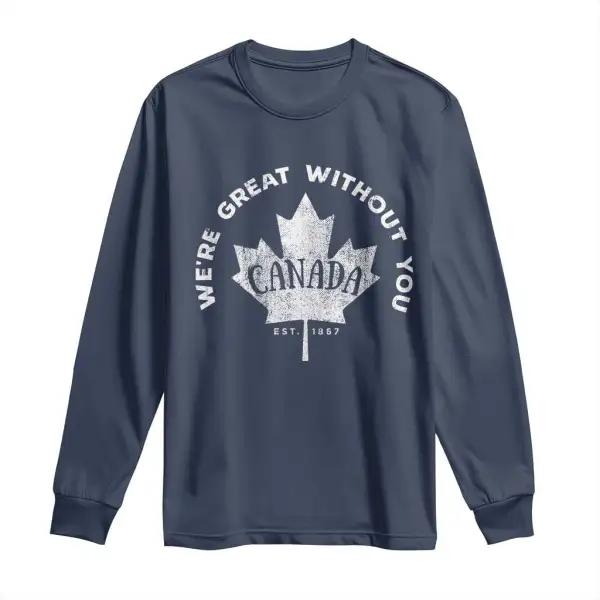 Canadian Were Great Without You Long Sleeve Shirt TS09