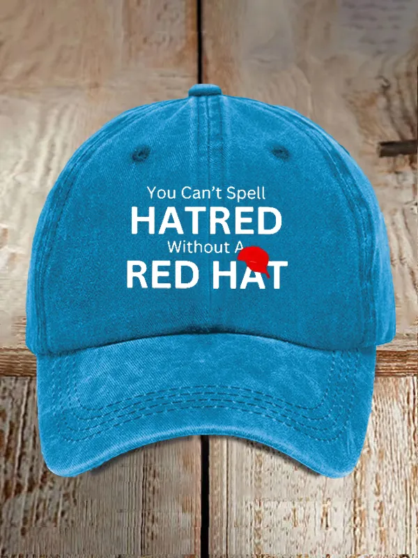 Unisex You Can'T Spell Hatred Without Red Hat Print Baseball Cap