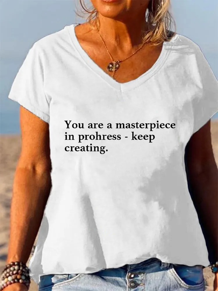 Women'S V-Neck Short-Sleeved T-Shirt You Are A Masterpiece In Prohress - Keep Creating Prints