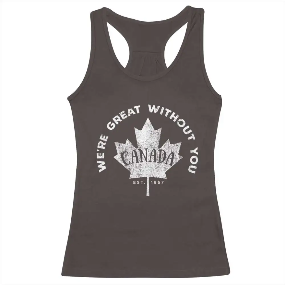 Canadian Were Great Without You Racerback Tank Top TS09