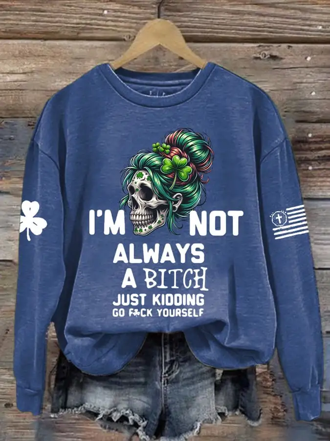 Women's Not Always A Bitch Just Kidding Printed Round Neck Sweatshirt