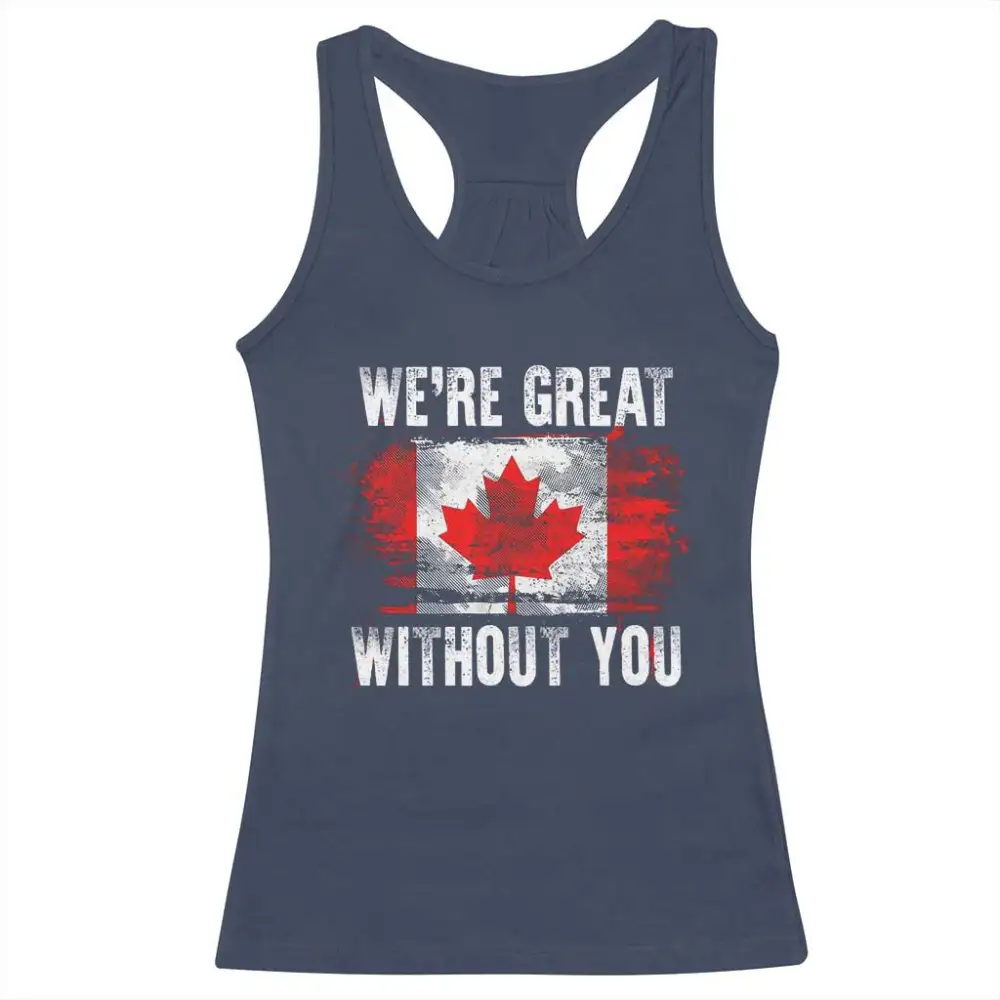Canadian Pride Racerback Tank Top Were Great Without You Canada Flag TS09
