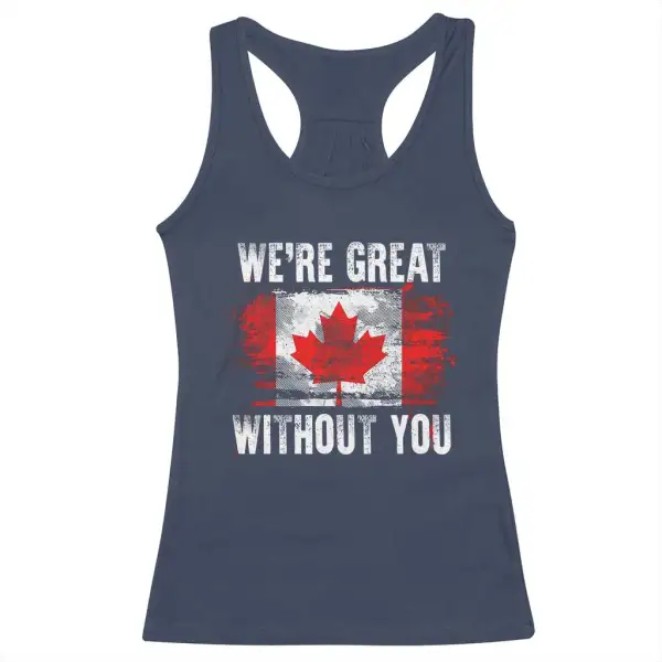 Canadian Pride Racerback Tank Top Were Great Without You Canada Flag TS09