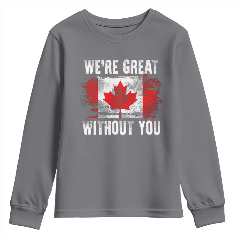 Canadian Pride Youth Sweatshirt Were Great Without You Canada Flag TS09