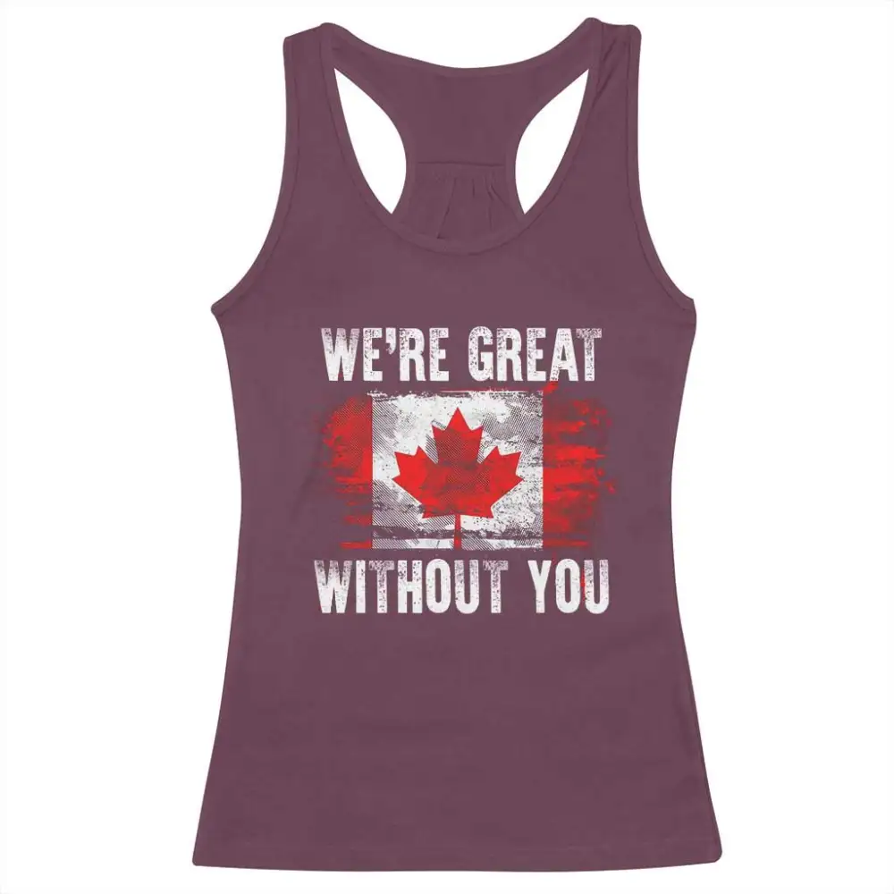 Canadian Pride Racerback Tank Top Were Great Without You Canada Flag TS09
