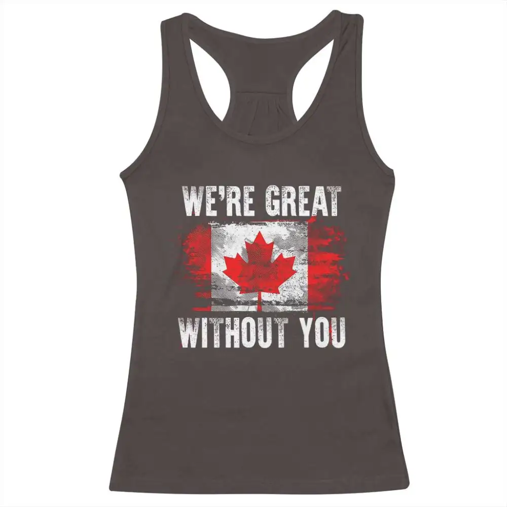Canadian Pride Racerback Tank Top Were Great Without You Canada Flag TS09