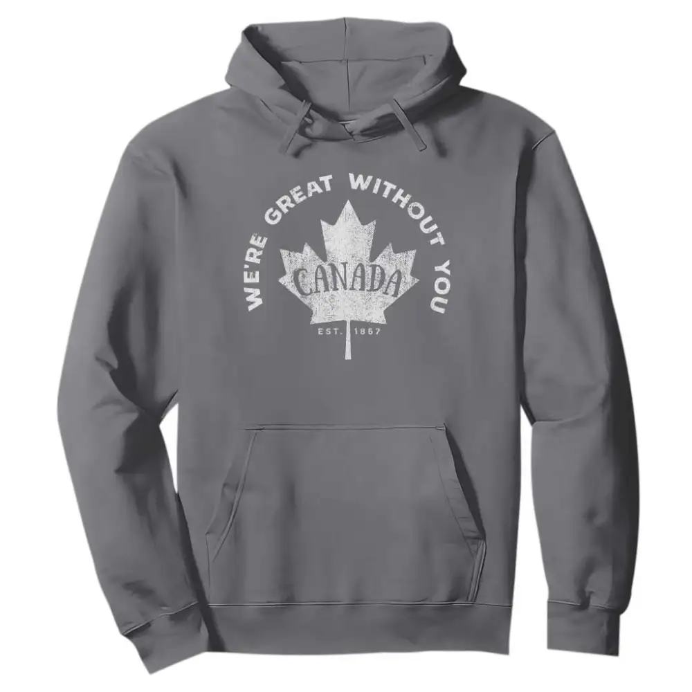 Canadian Were Great Without You Hoodie TS09