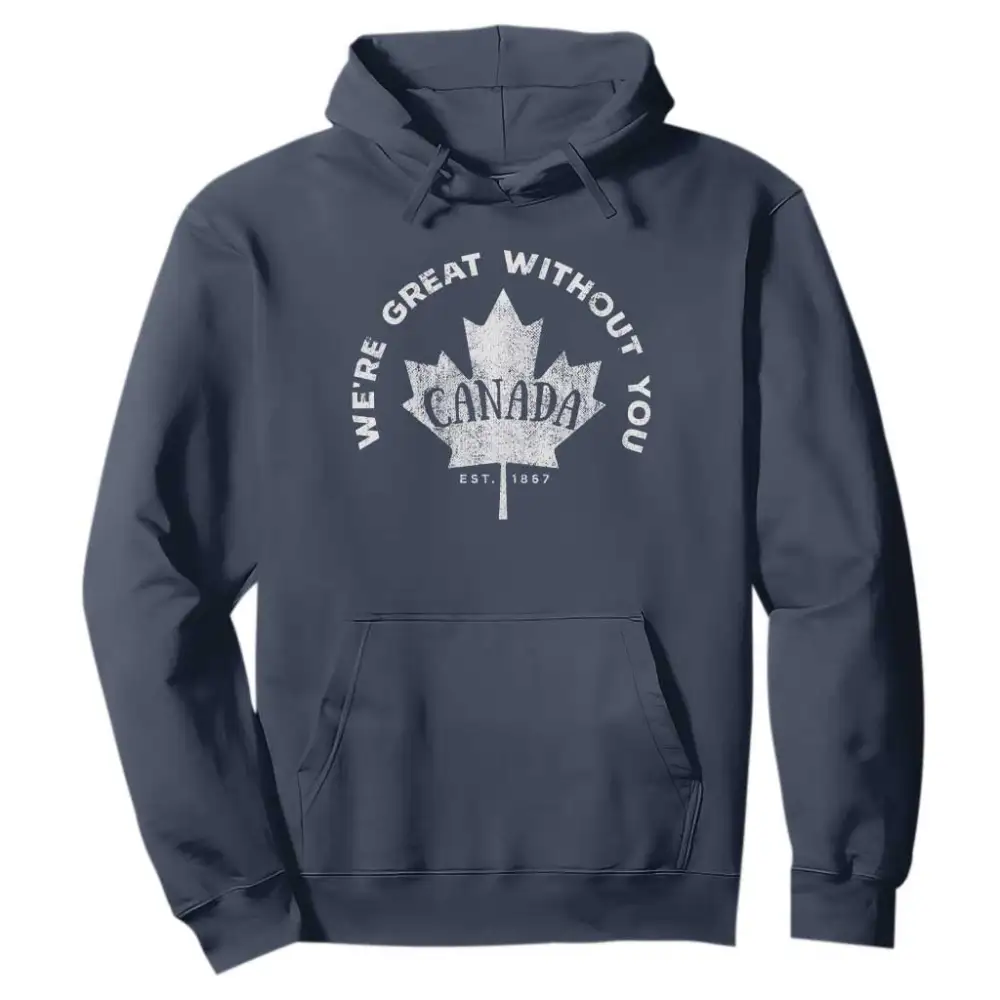 Canadian Were Great Without You Hoodie TS09
