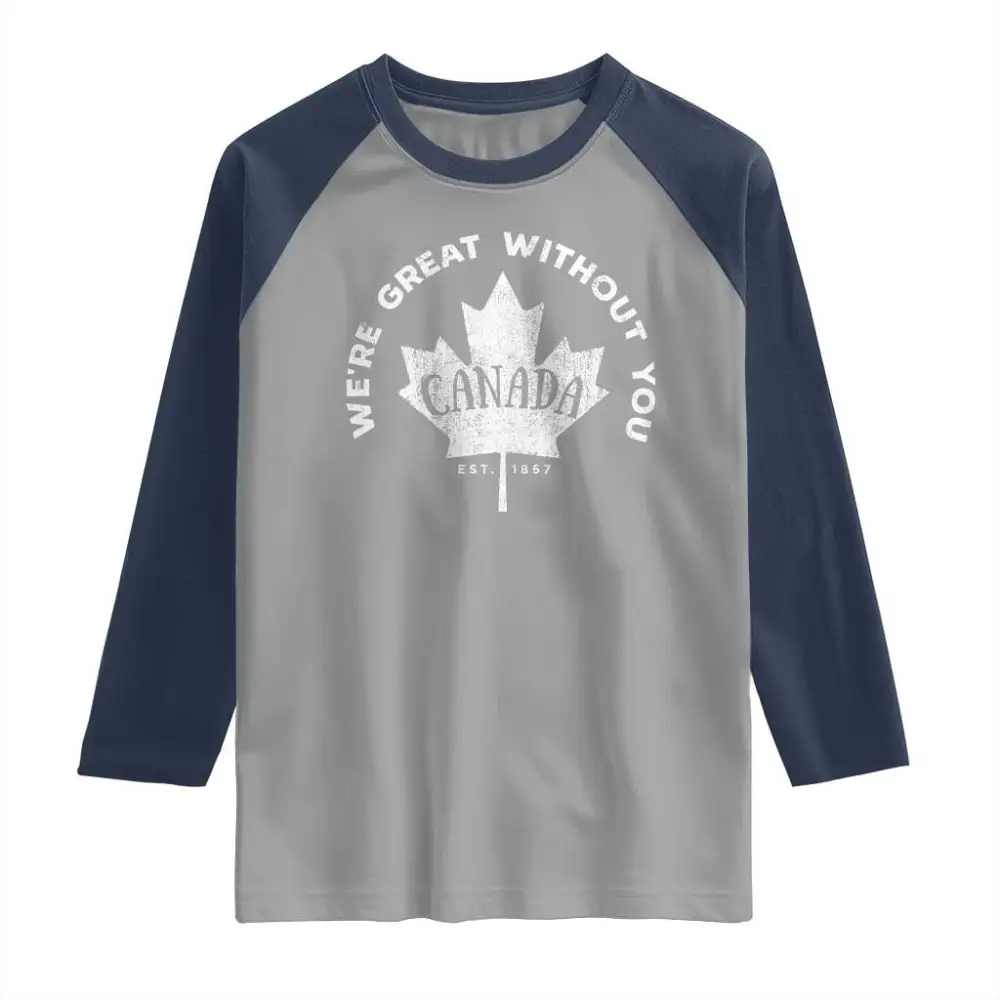 Canadian Were Great Without You Raglan Shirt TS09