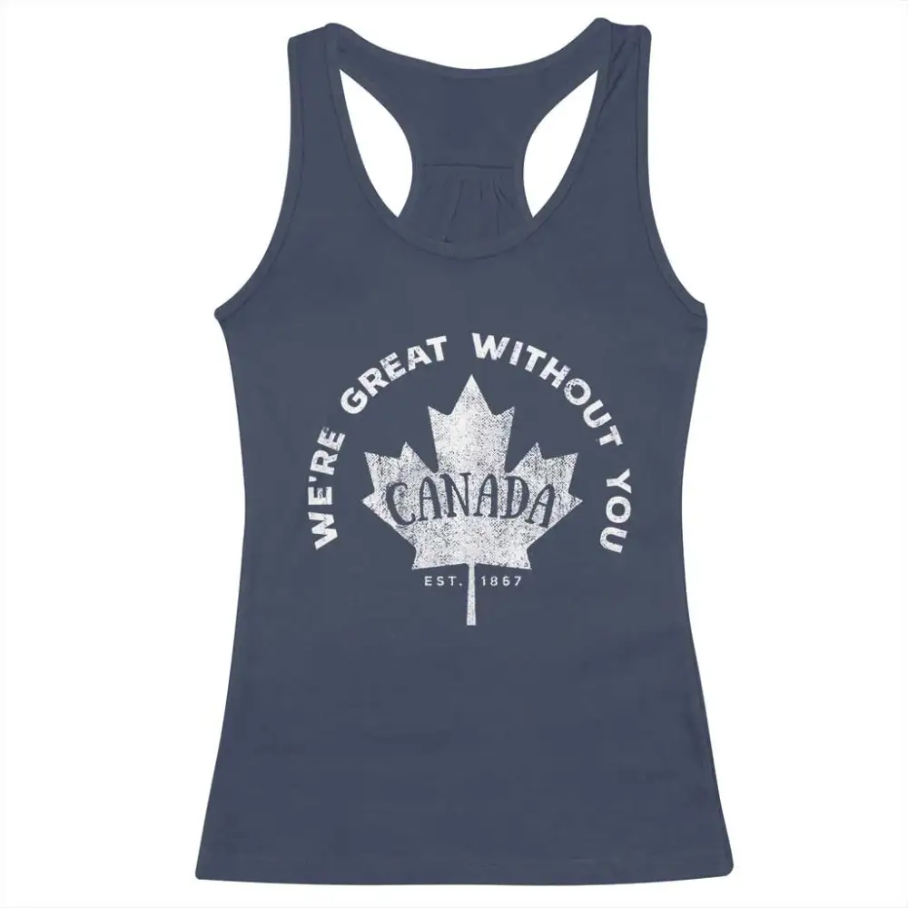 Canadian Were Great Without You Racerback Tank Top TS09