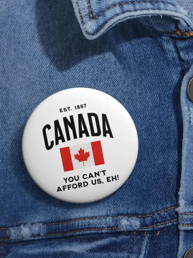 Unisex Canada, You Can't Afford Us Print Brooch