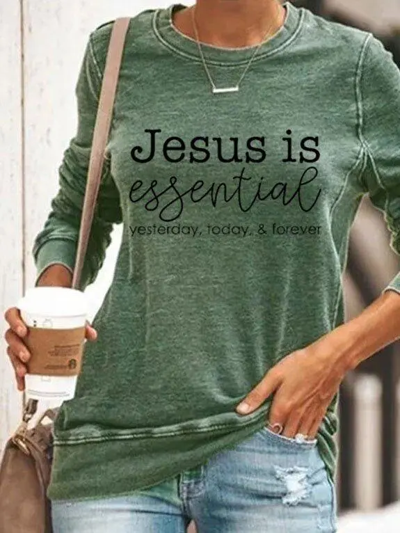 Jesus Is Essential Ysterday Today Forever Printed Casual Long Sleeve T-Shirt