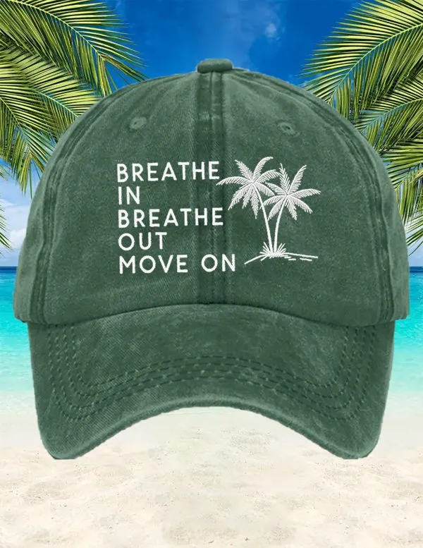 Unisex Breathe In Breathe Out Move On Print Baseball Cap