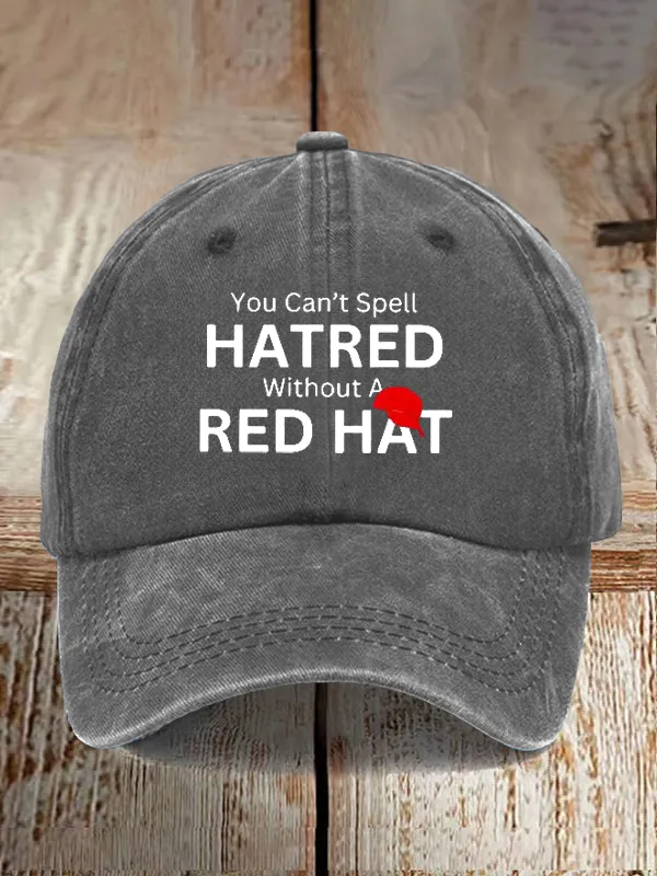 Unisex You Can'T Spell Hatred Without Red Hat Print Baseball Cap