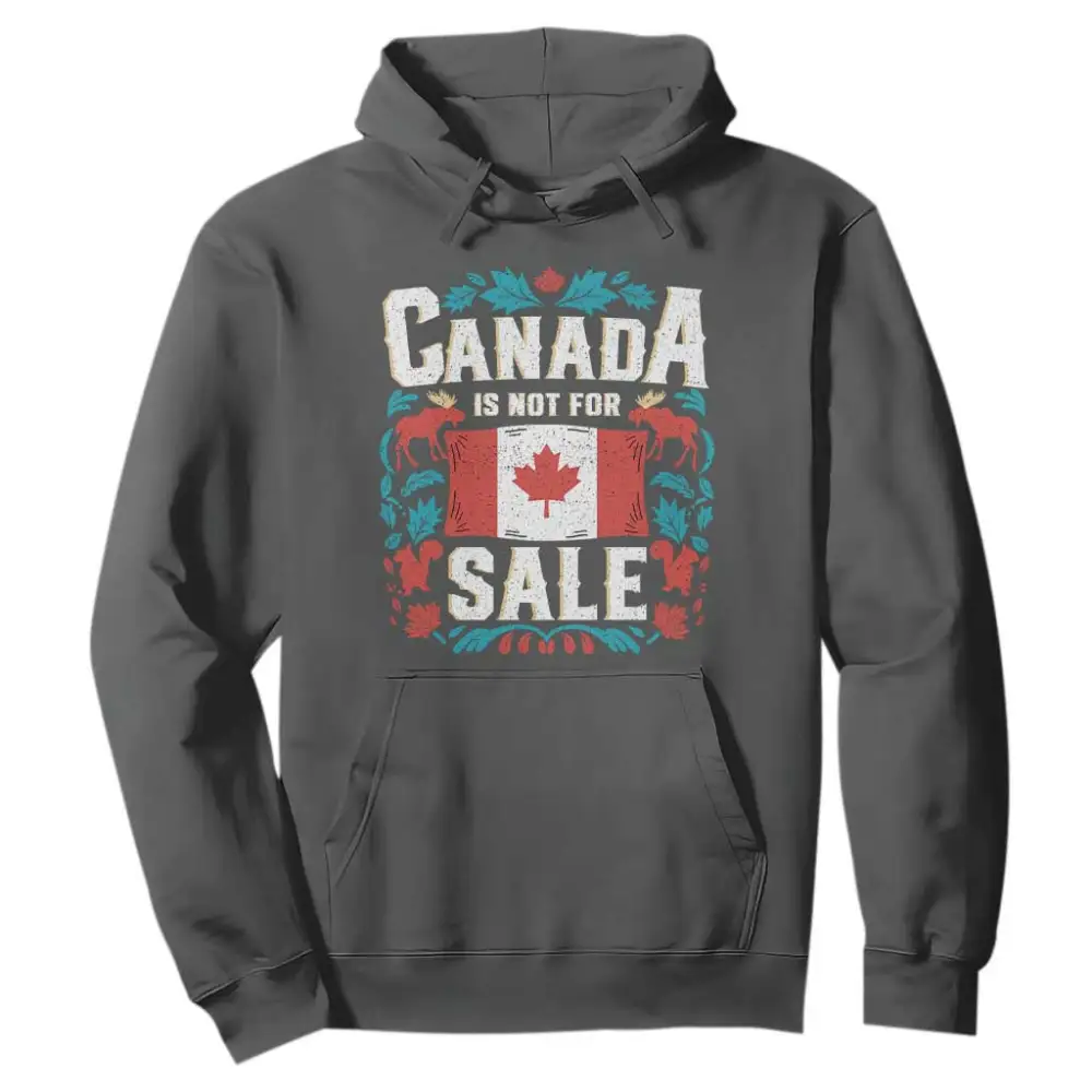Canada Is Not For Sale Hoodie TS02