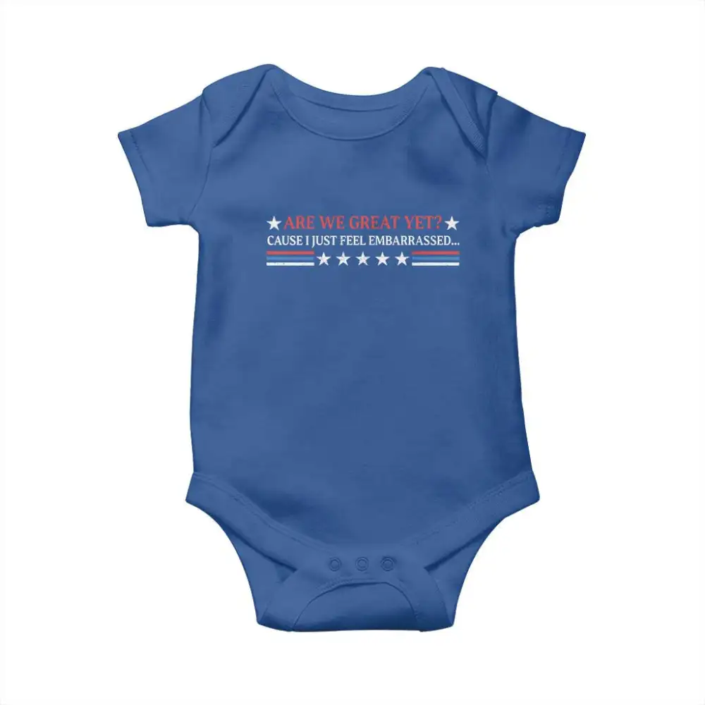 Are We Great Yet Cause I Just Feel Embarrassed Baby Onesie TS09