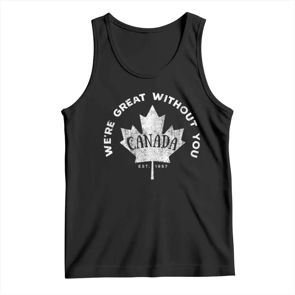 Canadian Were Great Without You Tank Top TS09