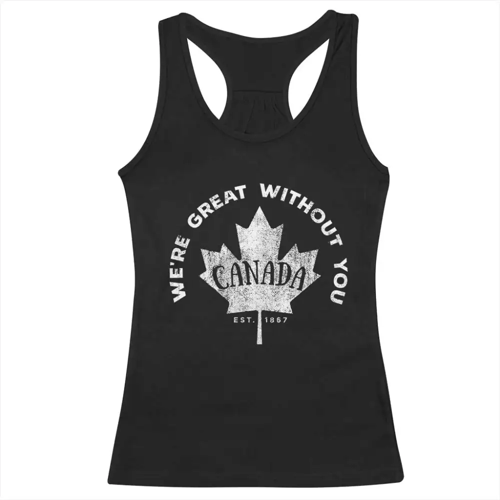 Canadian Were Great Without You Racerback Tank Top TS09