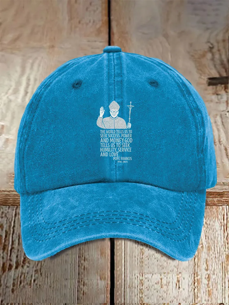 Men And Women'S The World Tells Us To Seek Success, Power And Money: God Tells Us To Seek Humility, Service And Love Baseball Cap