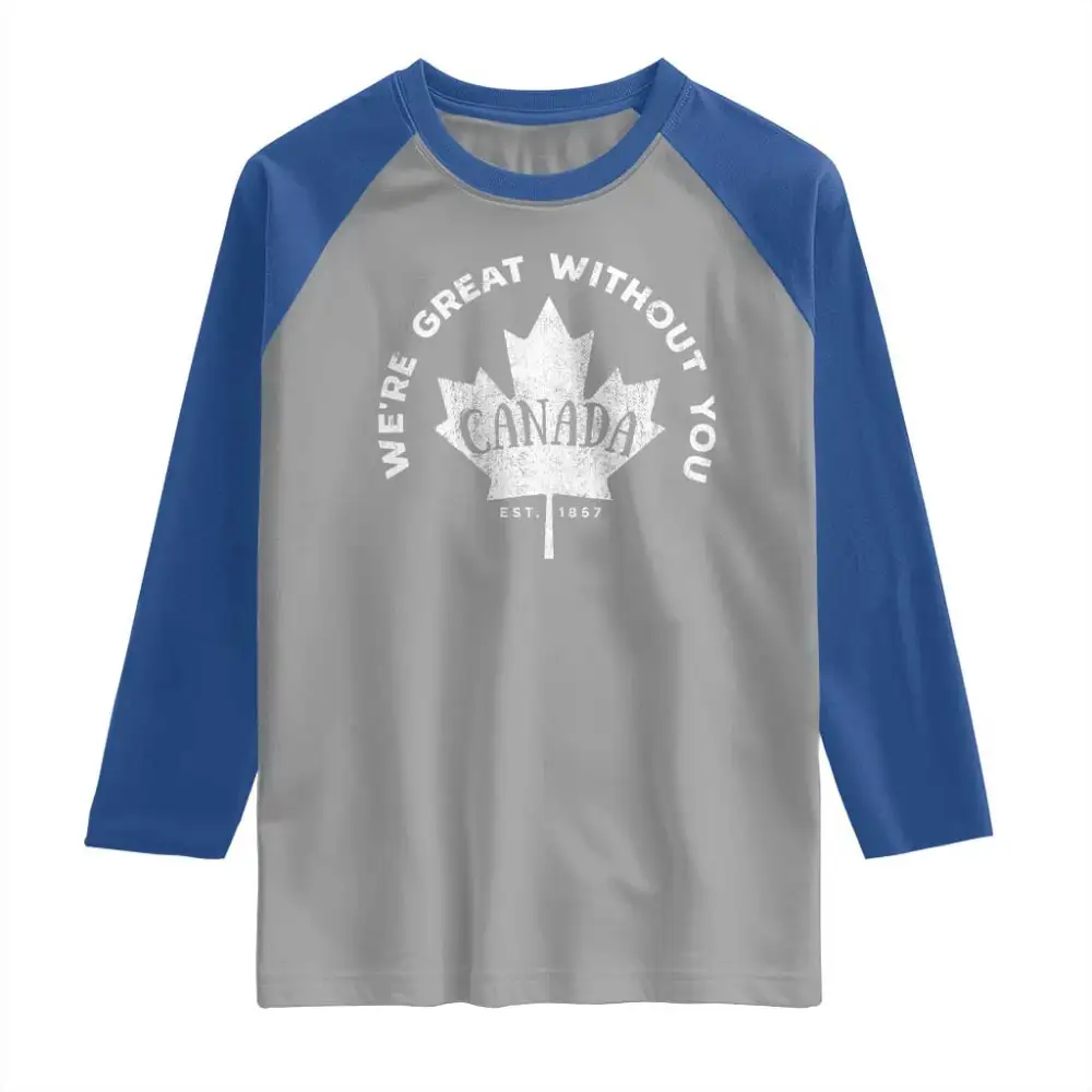 Canadian Were Great Without You Raglan Shirt TS09