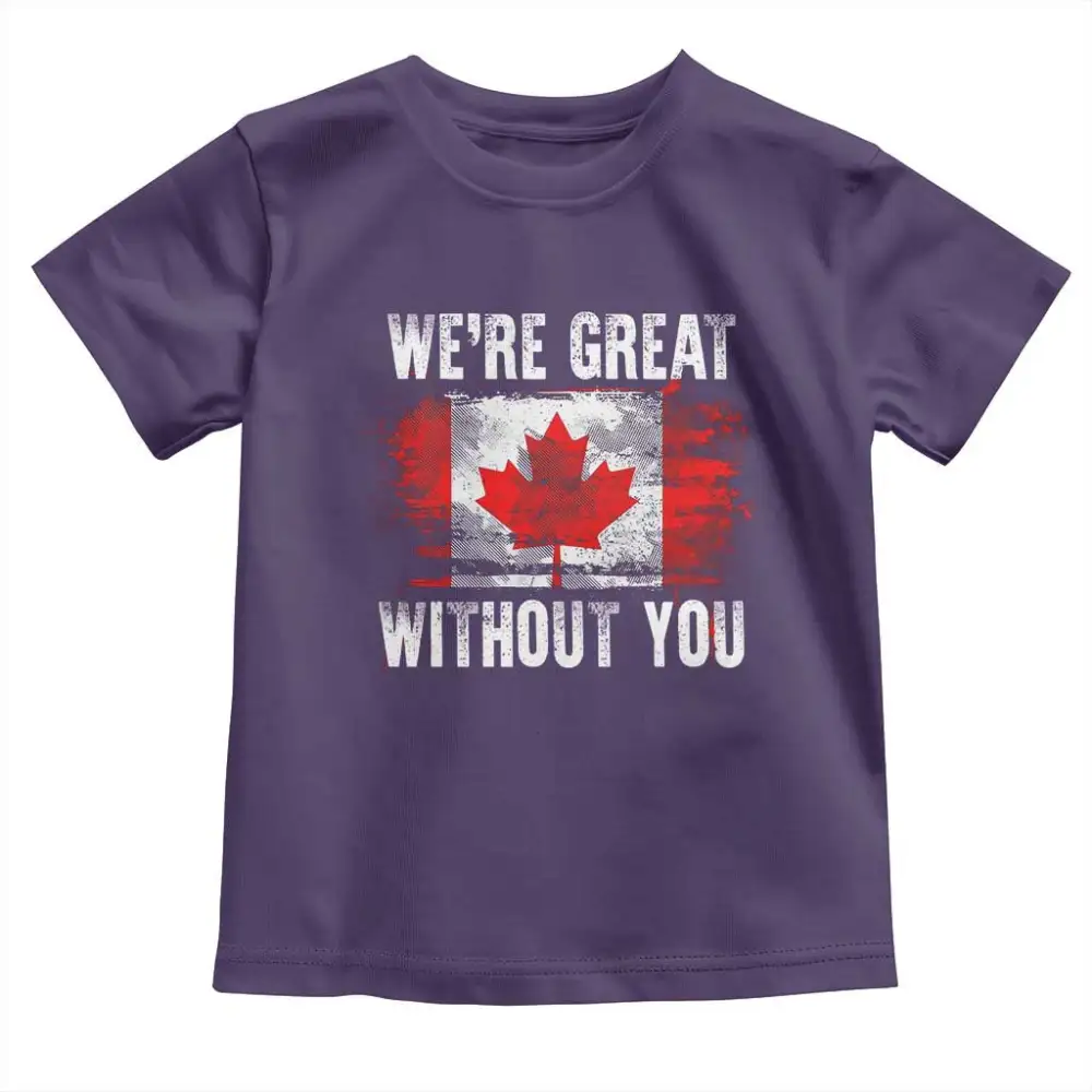 Canadian Pride Toddler T Shirt Were Great Without You Canada Flag TS09