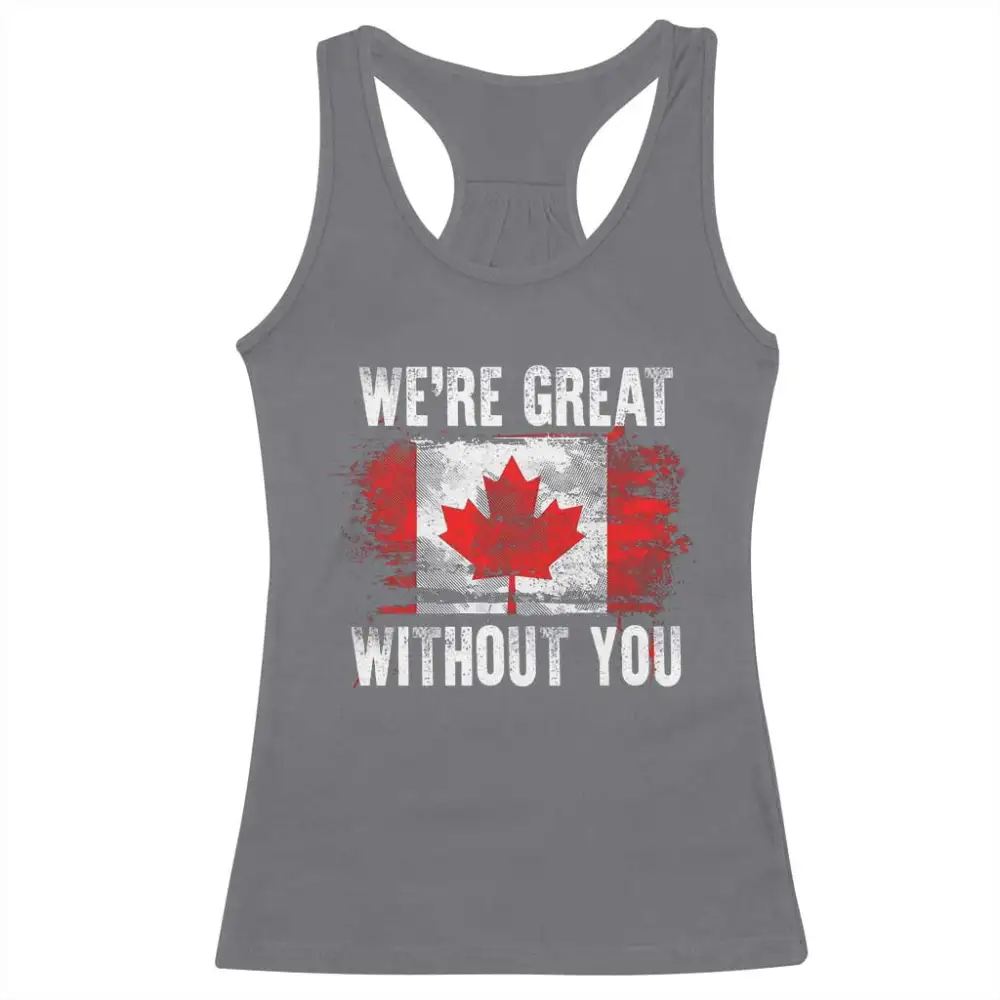 Canadian Pride Racerback Tank Top Were Great Without You Canada Flag TS09