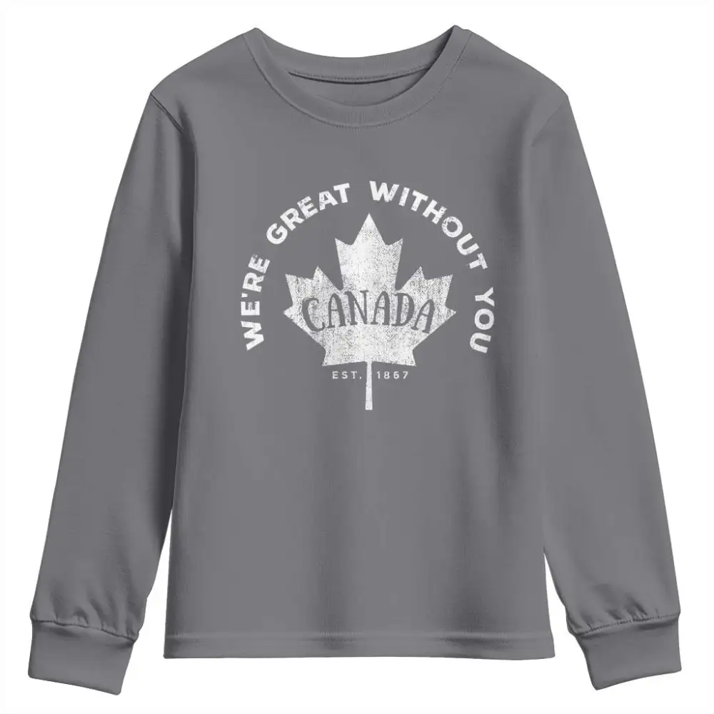 Canadian Were Great Without You Youth Sweatshirt TS09