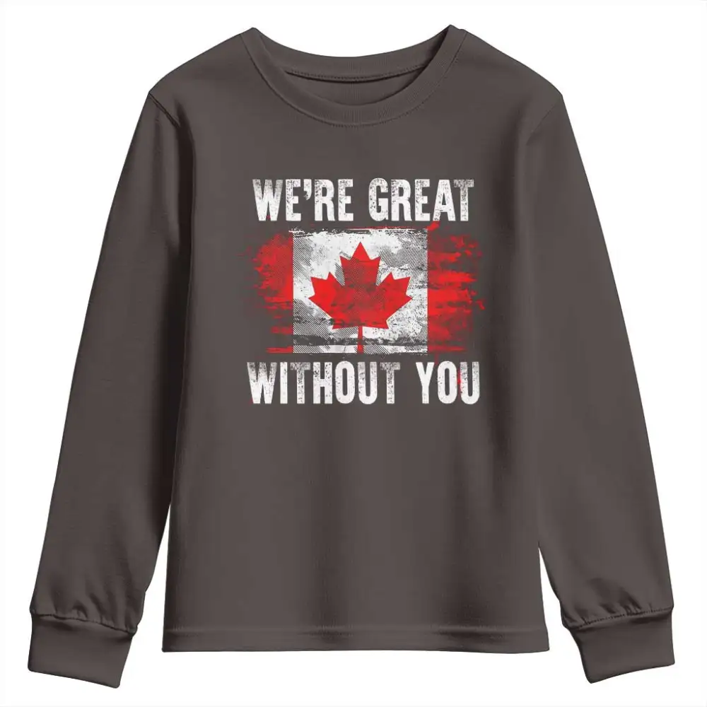 Canadian Pride Youth Sweatshirt Were Great Without You Canada Flag TS09