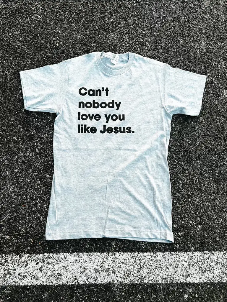 Can'T Nobody Love You Like Jesus Adult Box T-Shirt