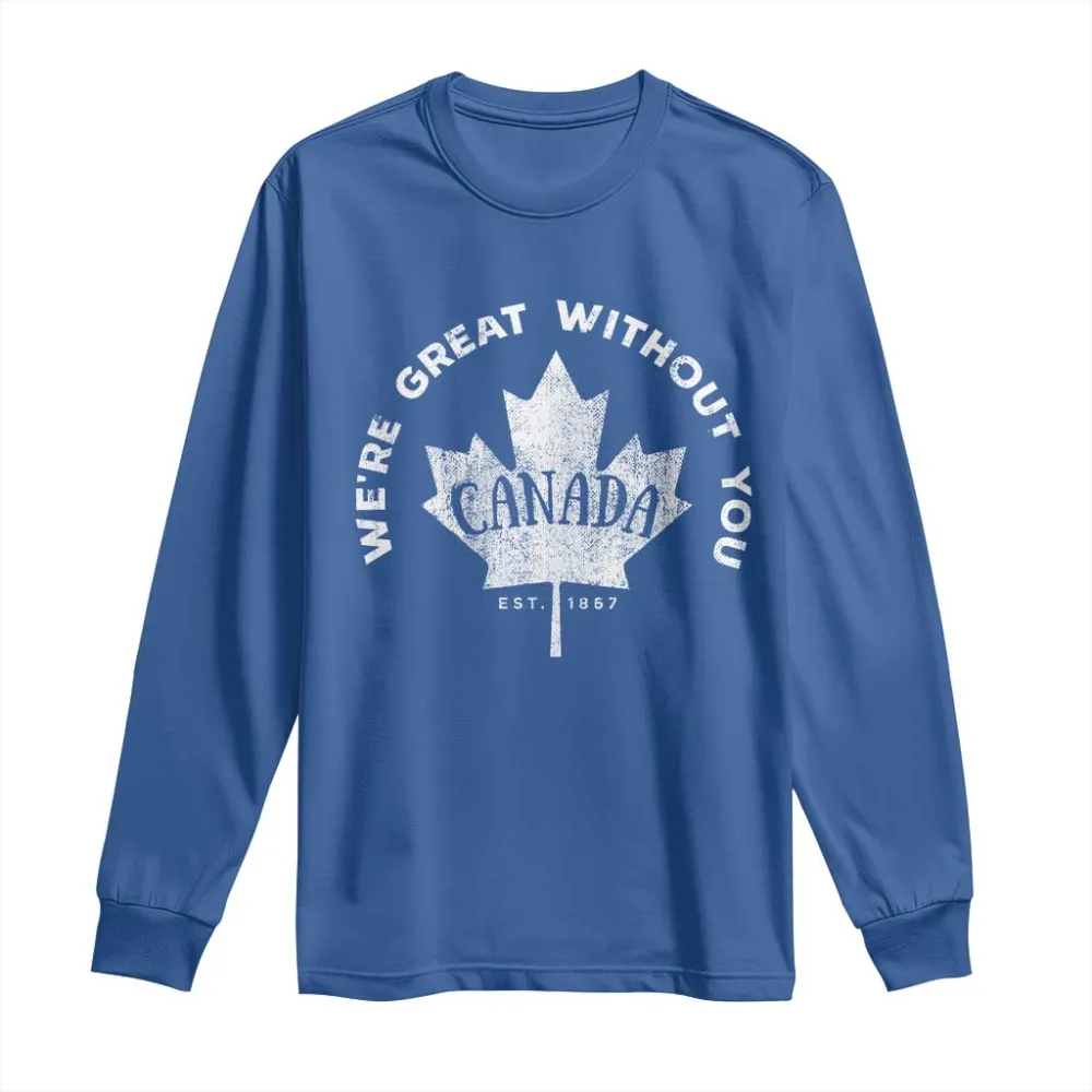 Canadian Were Great Without You Long Sleeve Shirt TS09