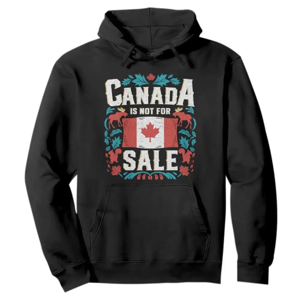 Canada Is Not For Sale Hoodie TS02