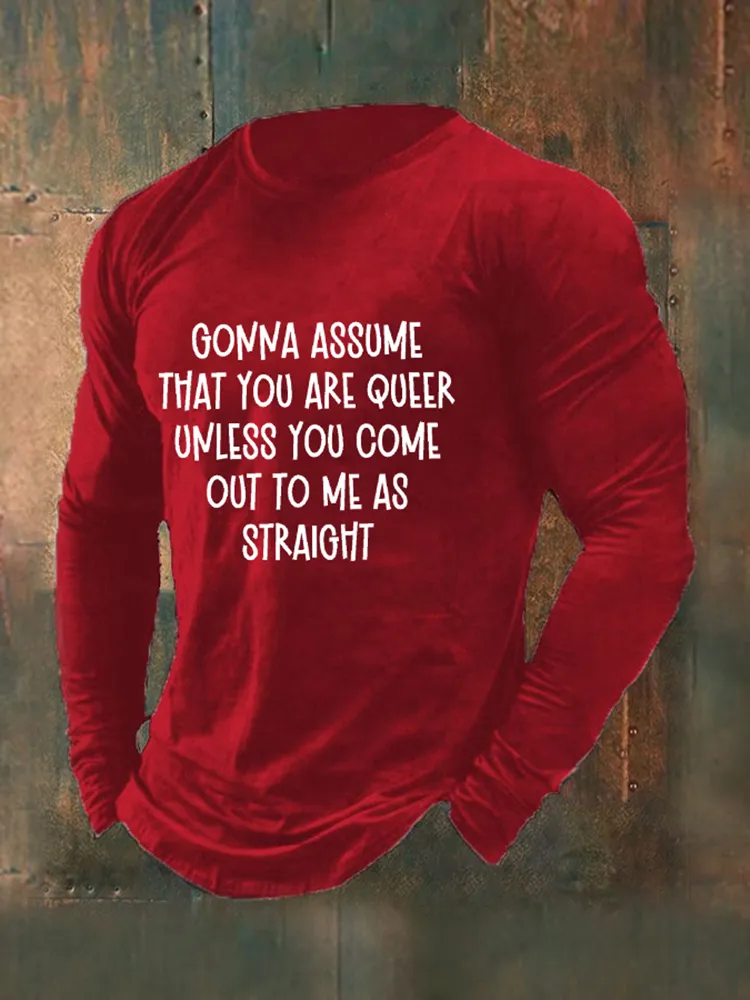 Men'S  Gonna Assume That You Are Queer Unless You Come Out To Me As Straight Print T-Shirt