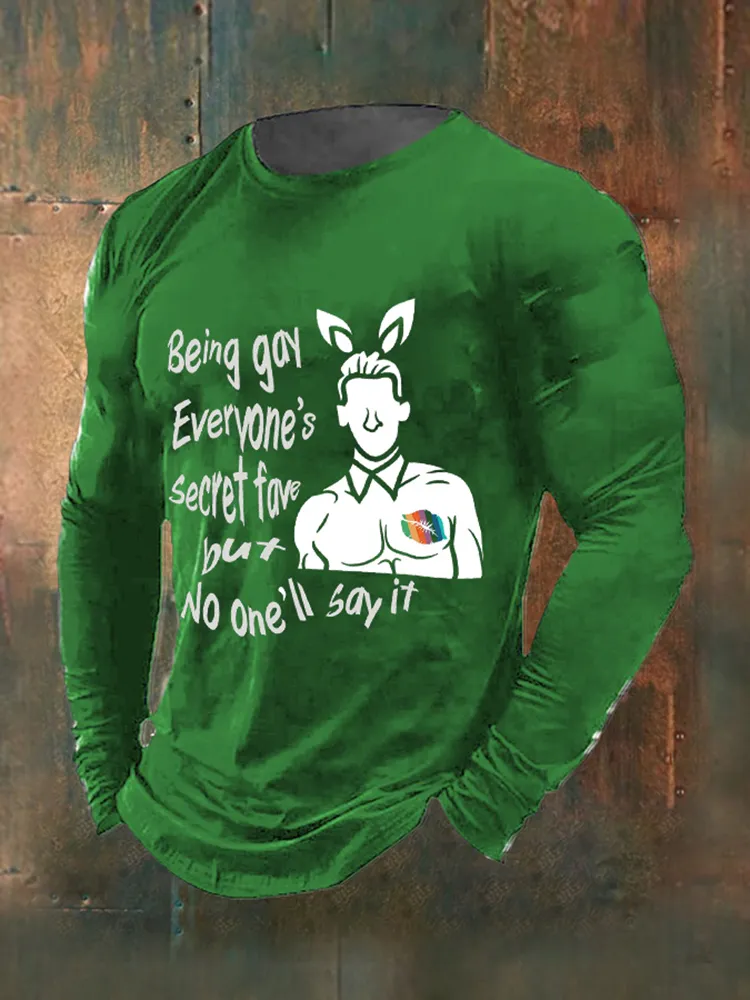 Men'S Being Gay Everyone'S Secret Fave But No One Will Say It Print T-Shirt