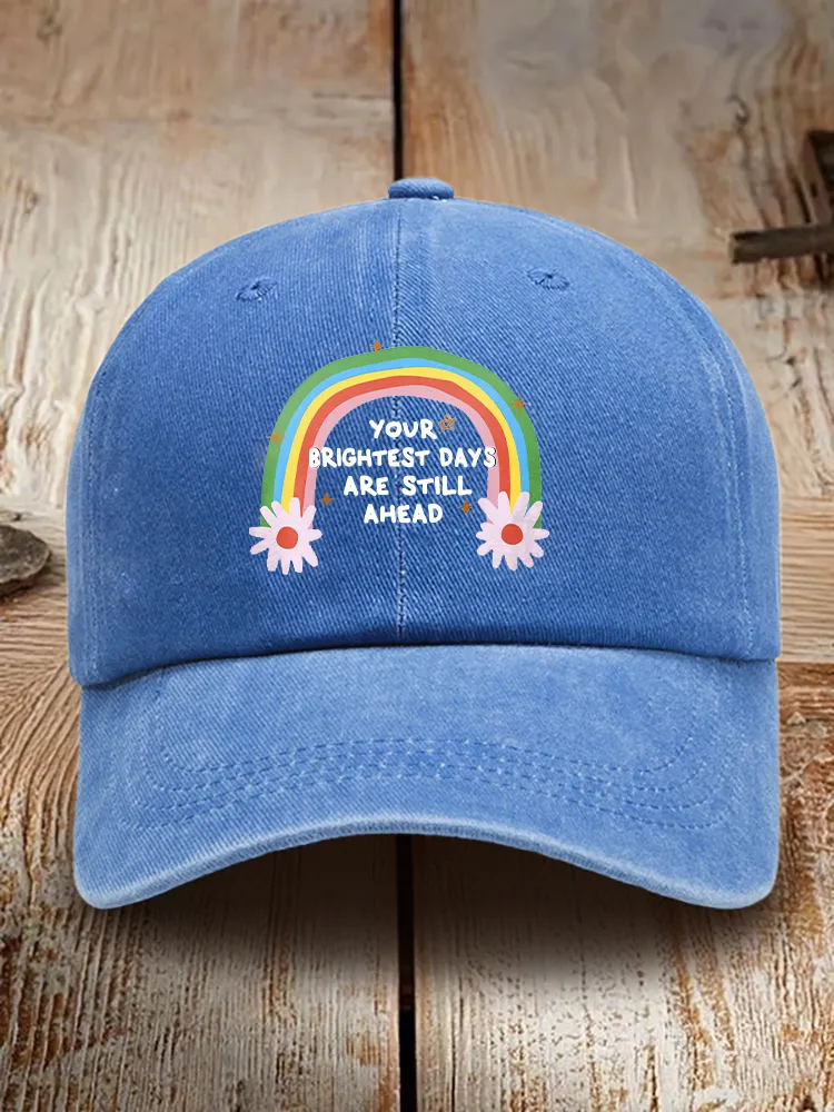 Your Brightest Days Are Still Ahead Baseball Cap