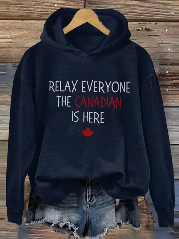 Women'S Relax Everyone The Canadian Is Here Print Hooded Sweatshirt
