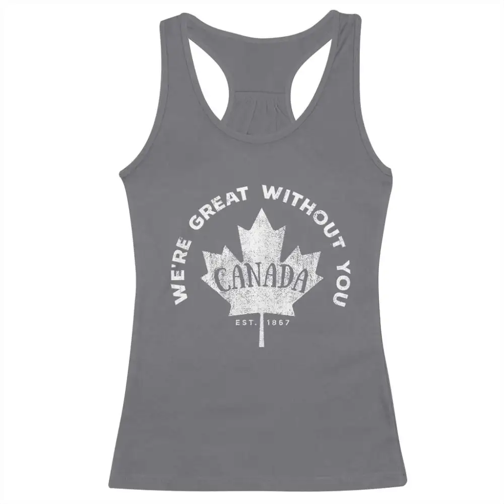 Canadian Were Great Without You Racerback Tank Top TS09