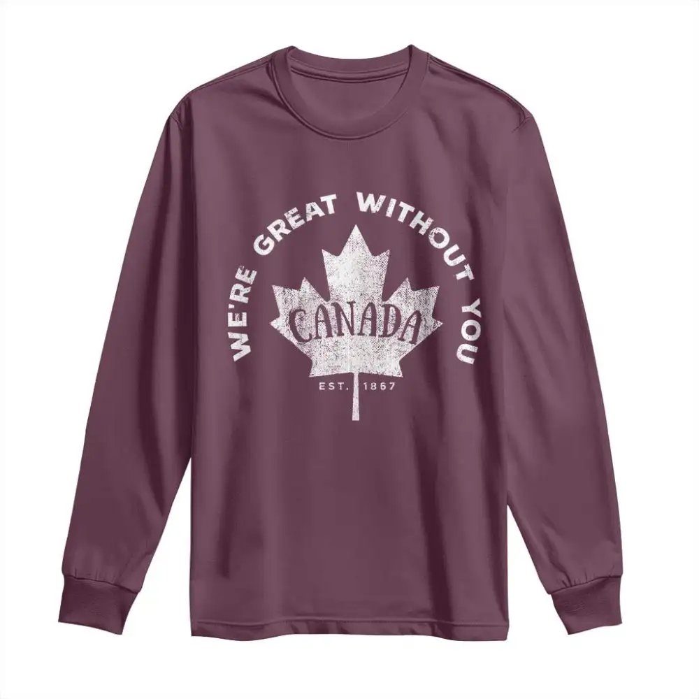 Canadian Were Great Without You Long Sleeve Shirt TS09
