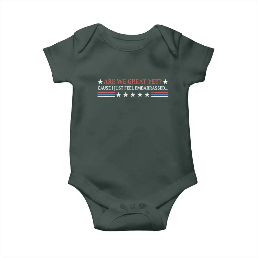 Are We Great Yet Cause I Just Feel Embarrassed Baby Onesie TS09