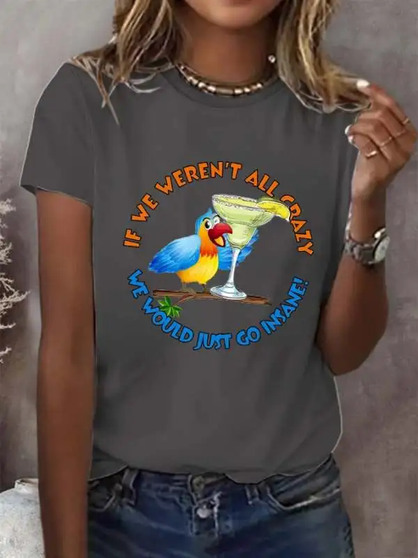 Women's Retro If We Weren'T All Crazy We Would Just Go Insane Print T-Shirt