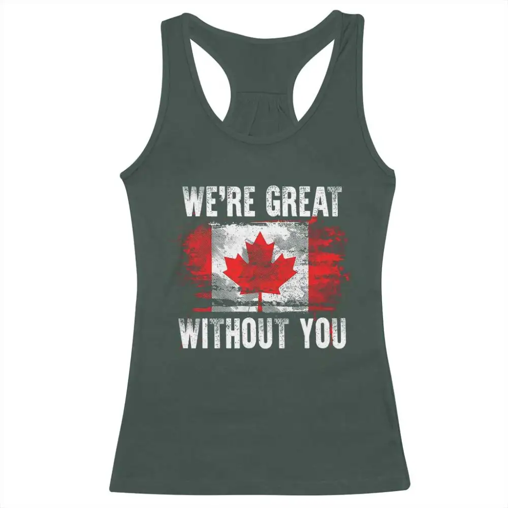 Canadian Pride Racerback Tank Top Were Great Without You Canada Flag TS09