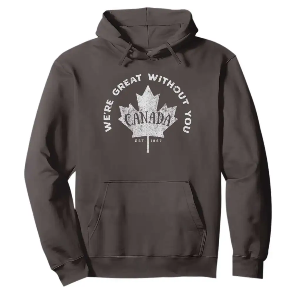 Canadian Were Great Without You Hoodie TS09